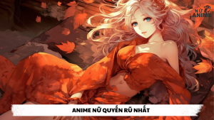 anime nữ quyến rũ nhất